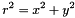 \[ r^2 = x^2 + y^2 \]